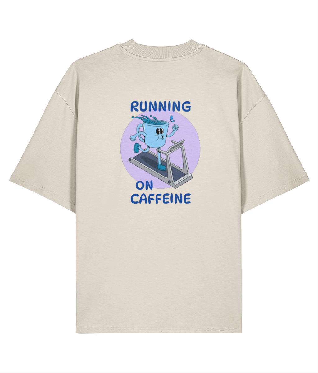 Organic Oversized T-Shirt - Running on Caffeine